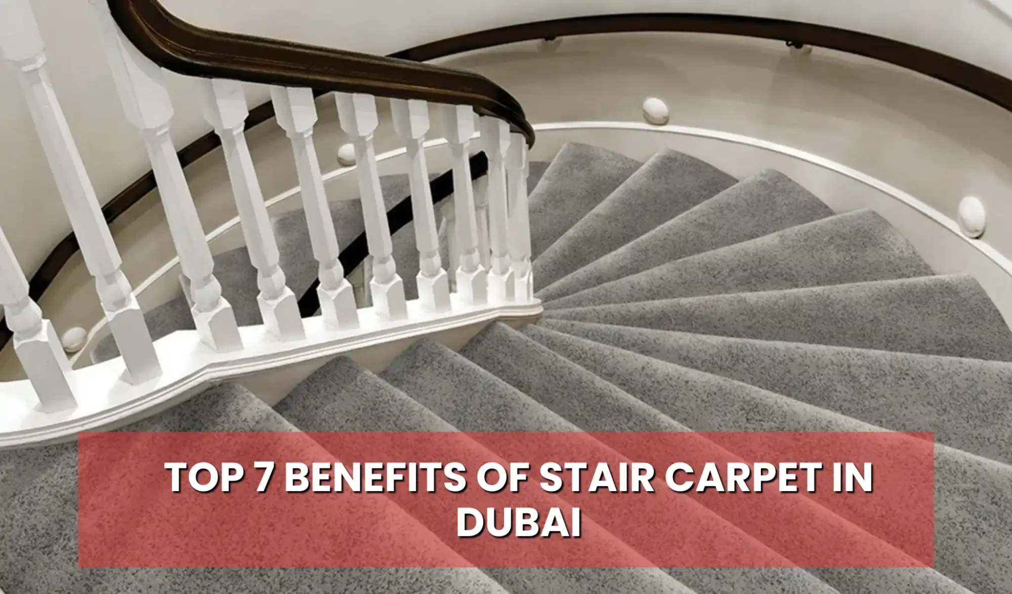 Top 7 Benefits of Stair Carpet in Dubai